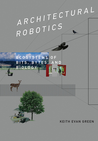 Architectural Robotics ? Ecosystems of Bits, Bytes, and Biology