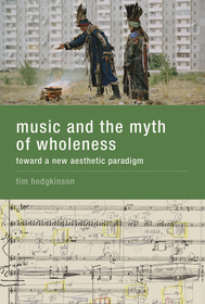 Music and the Myth of Wholeness ? Toward a New Aesthetic Paradigm