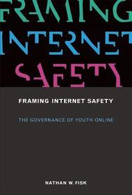 Framing Internet Safety ? The Governance of Youth Online