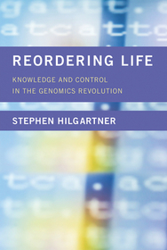 Reordering Life ? Knowledge and Control in the Genomics Revolution
