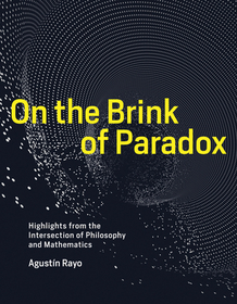 On the Brink of Paradox ? Highlights from the Intersection of Philosophy and Mathematics