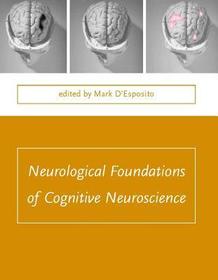 Neurological Foundations of Cognitive Neuroscience