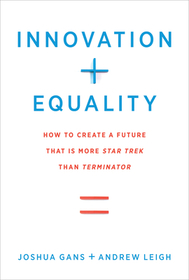 Innovation + Equality ? How to Create a Future That Is More Star Trek Than Terminator