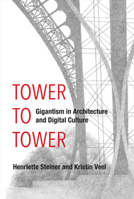 A Tower to Tower ? Gigantism in Architecture and Digital Culture