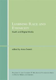 Learning Race and Ethnicity ? Youth and Digital Media: Youth and Digital Media