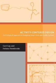 Activity?Centered Design ? An Ecological Approach to Designing Smart Tools and Usable Systems: An Ecological Approach to Designing Smart Tools and Usable Systems