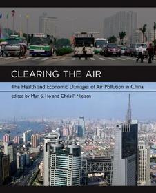 Clearing the Air ? The Health and Economic Damages of Air Pollution in China: The Health and Economic Damages of Air Pollution in China