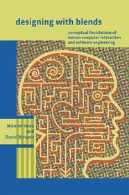 Designing with Blends ? Conceptual Foundations of Human?Computer Interaction and Software Engineering: Conceptual Foundations of Human-computer Interaction and Software Engineering