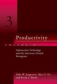 Productivity V 3 ? Information Technology and the American Growth Resurgence