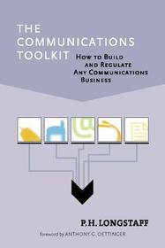 The Communications Toolkit ? How to Build & Regulate Any Communications Business: How to Build and Regulate Any Communications Business