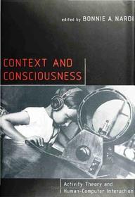 Context & Consciousness ? Activity Theory & Human?Computer Interaction: Activity Theory and Human-computer Interaction