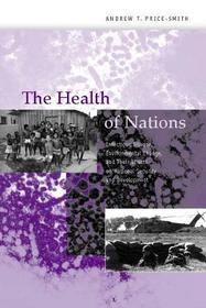 The Health of Nations ? Infectious Disease, Environmental Change & Their Effects on National National Security and Development: Infectious Disease, Environmental Change and Their Effects on National Security and Development