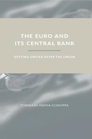 The Euro and its Central Bank ? Getting United after the Union: Getting United After the Union