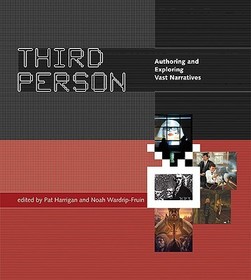 Third Person ? Authoring and Exploring Vast Narratives: Authoring and Exploring Vast Narratives