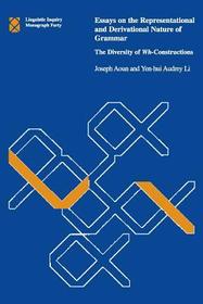Essays on the Representational and Derivational Nature of Grammar ? The Diversity of Wh?Constructions: The Diversity of Wh-constructions