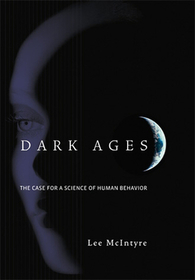 Dark Ages ? The Case for a Science of Human Behavior: The Case for a Science of Human Behavior