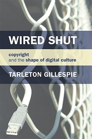 Wired Shut ? Copyright and the Shape of Digital Culture