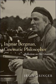Ingmar Bergman, Cinematic Philosopher ? Reflections on His Creativity