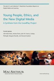 Young People, Ethics, and the New Digital Media ? A Synthesis from the Good Play Project