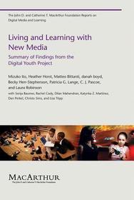 Living and Learning with New Media ? Summary of Findings from the Digital Youth Project