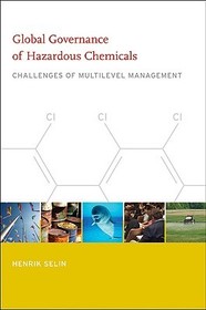 Global Governance of Hazardous Chemicals ? Challenges of Multilevel Management