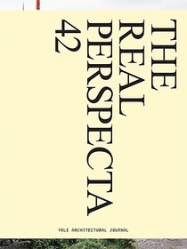 The Real Perspecta 42 ? The Yale Architectural Journal