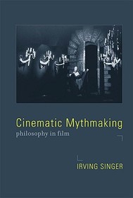 Cinematic Mythmaking ? Philosophy in Film