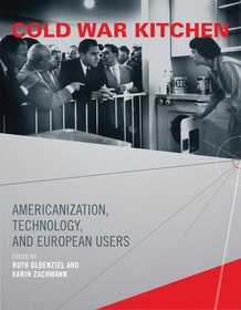 Cold War Kitchen ? Americanization, Technology, and European Users