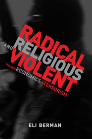 Radical, Religious, and Violent ? The New Economics of Terrorism