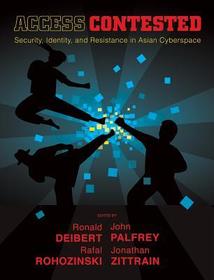 Access Contested ? Security, Identity, and Resistance in Asian Cyberspace