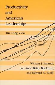Productivity & American Leadership ? The Long View: The Long View