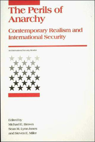 The Perils of Anarchy - Contemporary Realism & International Security: Contemporary Realism and International Security