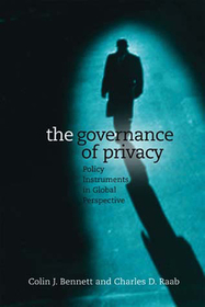 The Governance of Privacy ? Policy Instruments in Global Perspective: Policy Instruments in Global Perspective