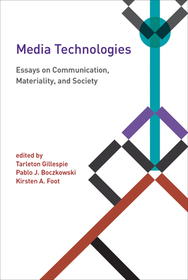Media Technologies ? Essays on Communication, Materiality, and Society
