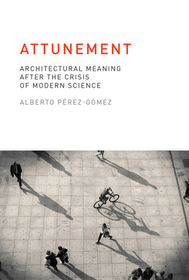 Attunement ? Architectural Meaning after the Crisis of Modern Science