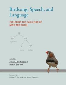 Birdsong, Speech, and Language ? Exploring the Evolution of Mind and Brain