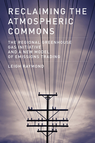 Reclaiming the Atmospheric Commons ? The Regional Greenhouse Gas Initiative and a New Model of Emissions Trading