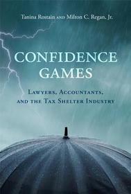 Confidence Games ? Lawyers, Accountants, and the Tax Shelter Industry