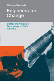 Engineers for Change ? Competing Visions of Technology in 1960s America