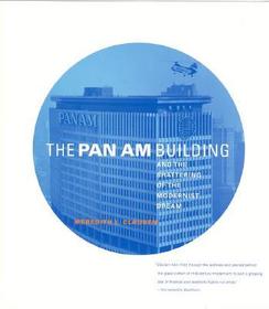 The Pan Am Building and the Shattering of the Modernist Dream