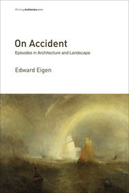 On Accident ? Episodes in Architecture and Landscape On Accident ? Episodes in Architecture and Landscape