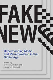 Fake News ? Understanding Media and Misinformation in the Digital Age