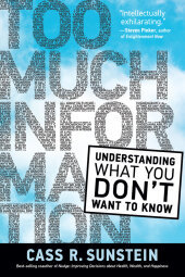 Too Much Information: Understanding What You Don't Want to Know Too Much Information: Understanding What You Don't Want to Know