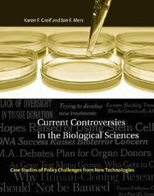 Current Controversies in the Biological Sciences ? Case Studies of Policy Challenges from New Technologies: Case Studies of Policy Challenges from New Technologies