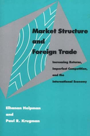Market Structure and Foreign Trade: Increasing Returns, Imperfect Competition, and the International Economy
