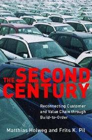 Second Century ? Reconnecting Customer and Value Chain Through Build?to?Order Mass and Lean Production in the Auto Industry: Reconnecting Customer and Value Chain Through Build-to-Order