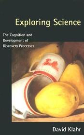 Exploring Science ? The Cognition & Development of Discovery Processes: The Cognition and Development of Discovery Processes