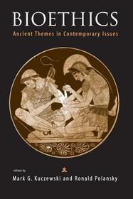 Bioethics ? Ancient Themes in Contemporary Issues: Ancient Themes in Contemporary Issues