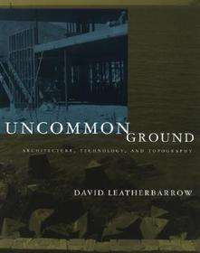 Uncommon Ground ? Architecture, Technology & Topography: Architecture, Technology and Topography
