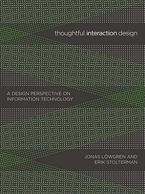 Thoughtful Interaction Design ? A Design Perspective on Information Technology: A Design Perspective on Information Technology